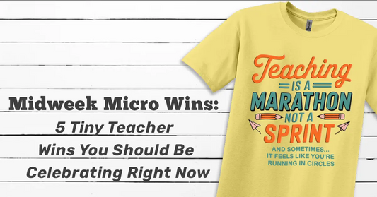 Teaching is a marathon, not a sprint — and midweek is your water stop. Pause, breathe, and celebrate 5 tiny wins.