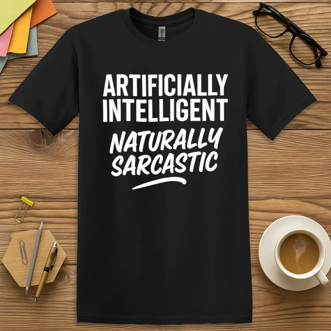 Black Color T-shirt with "Artificially Intelligent, Naturally Sarcastic" design featuring sleek contrast and classic snark style.
