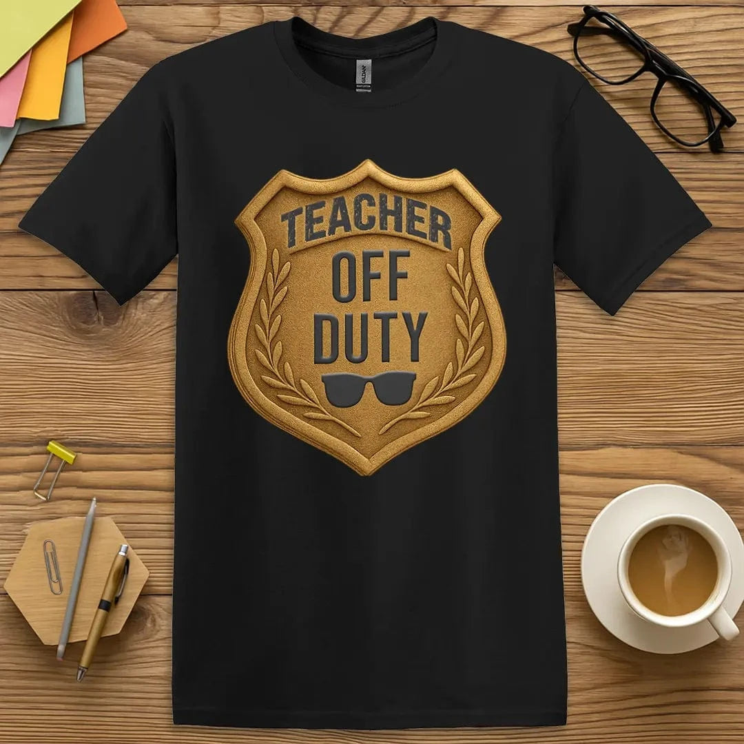 Black Color T-shirt with "Teacher Off Duty" badge design for sleek, bold messaging that says classroom closed.