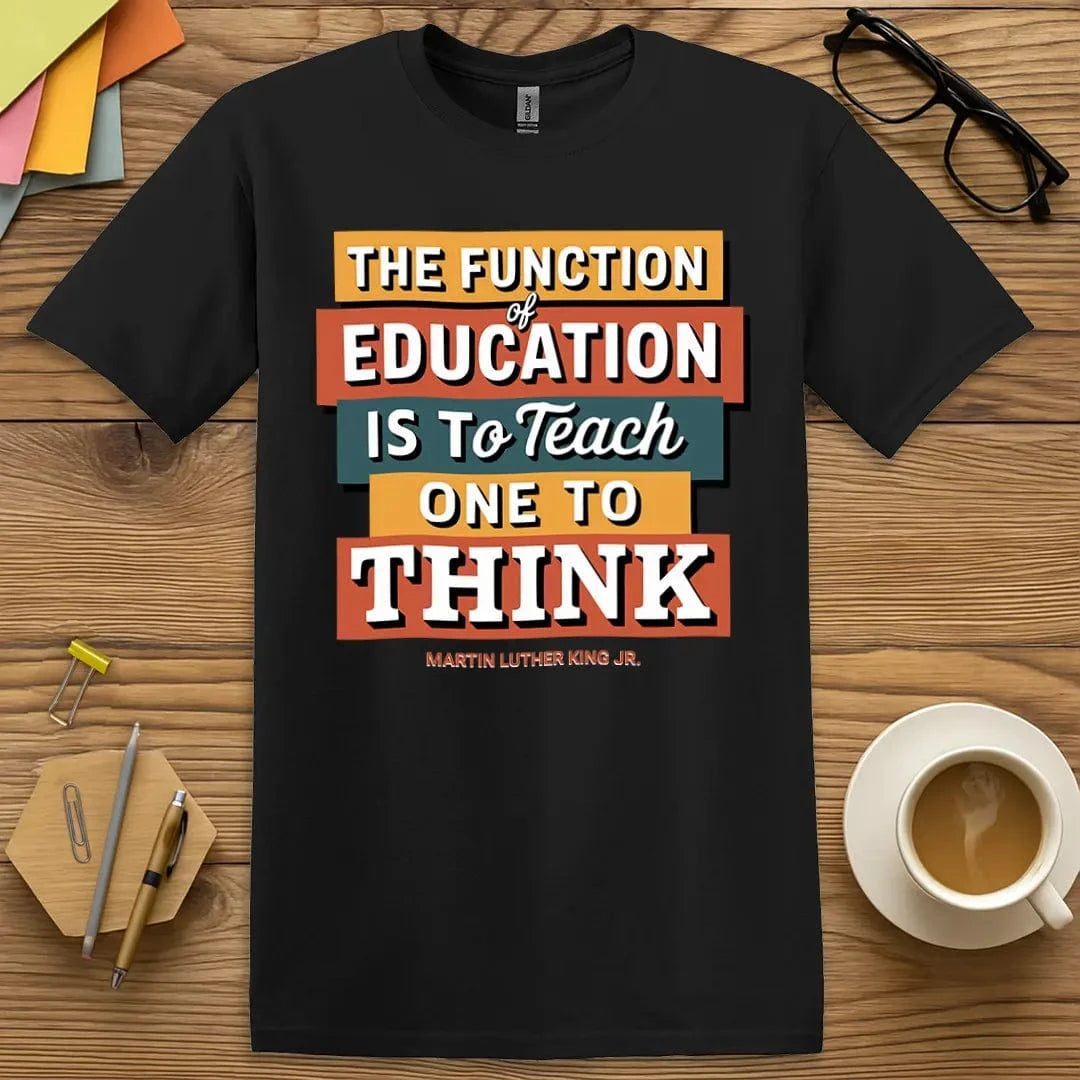 Black Color T-Shirt with "The Function of Education is to Teach One to Think" design showcasing strong contrast and powerful message.