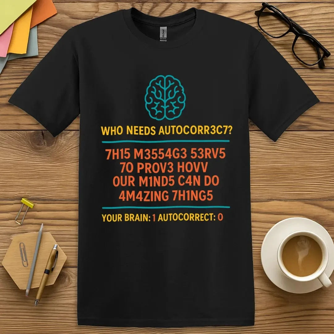 Black T-shirt with "Who Needs AUTOCORR3C7?" design offering sleek background for brainy wordplay.