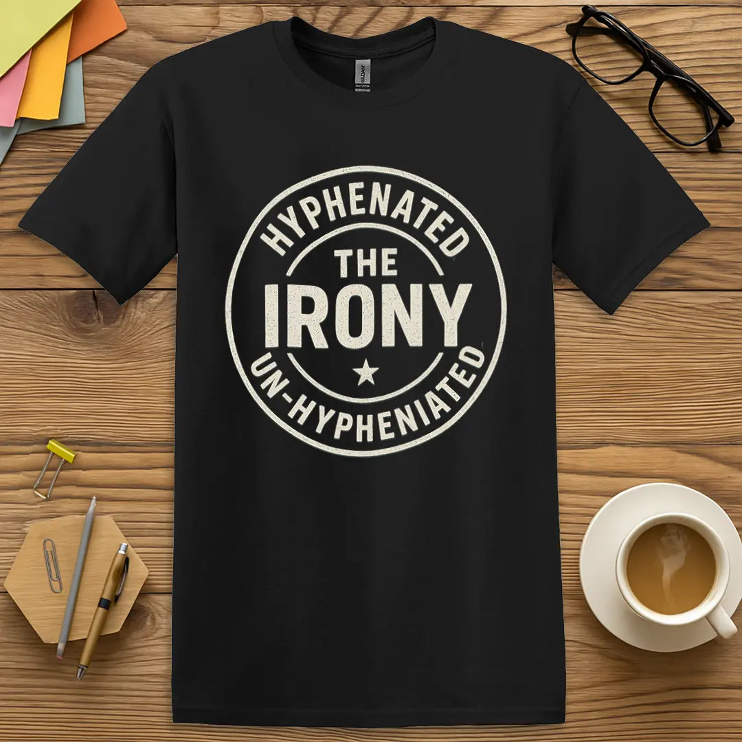 Black Color T-shirt with "Hyphenated The Irony Un-Hyphenated" design showcasing high contrast and dry educator wit.