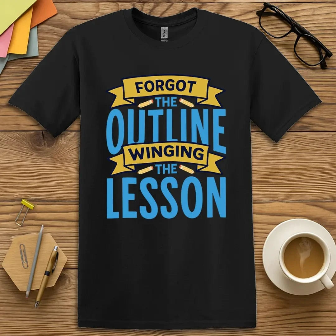 Black Color T-Shirt with witty teaching design — ideal for improvisational educators and chaotic lesson days.