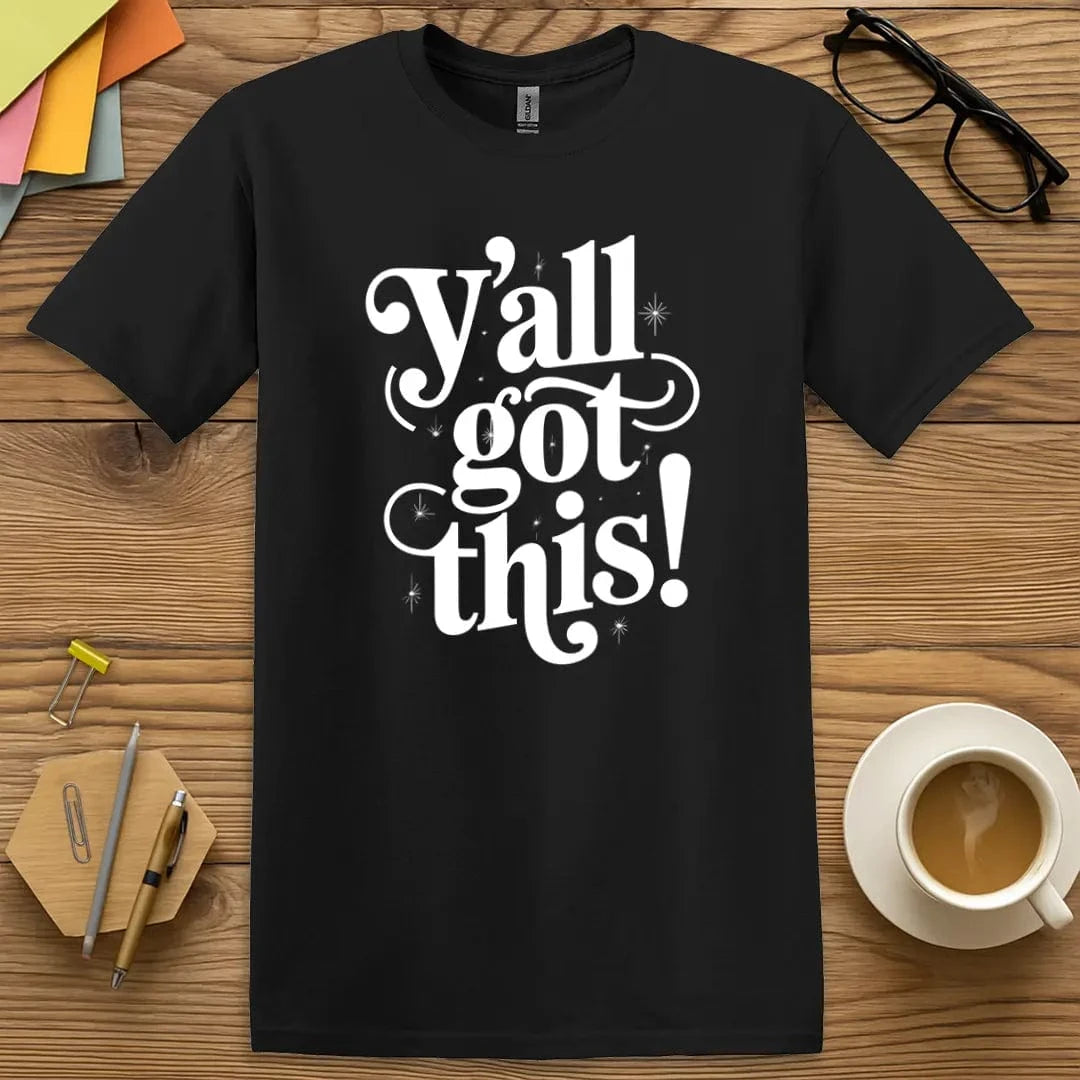 Black T-shirt with “Y’all Got This!” design featuring bold white lettering and sparkly accents for motivational classroom energy