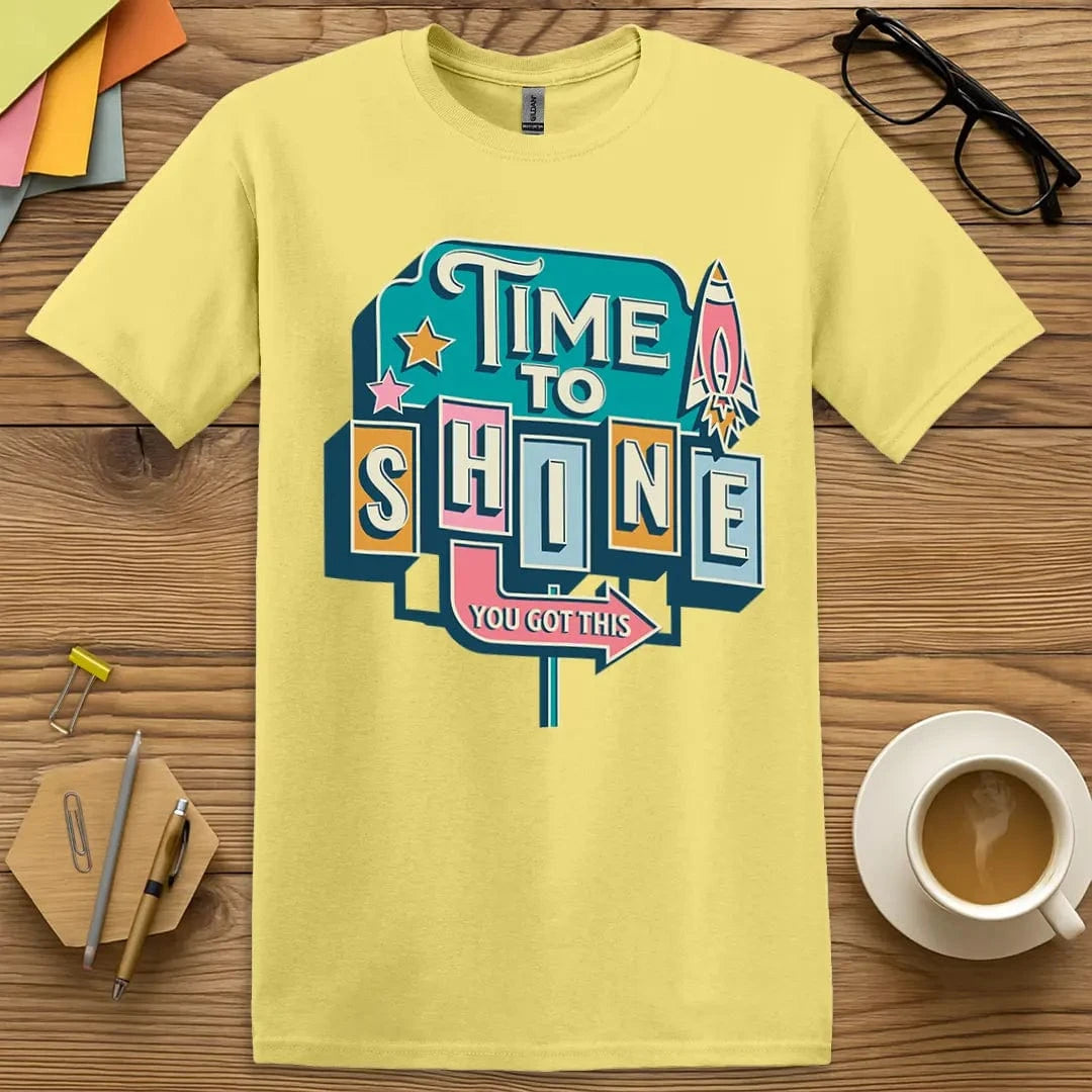 Cornsilk Color T-Shirt with "Time to Shine You Got This" design offering warm tones and bold motivational flair.