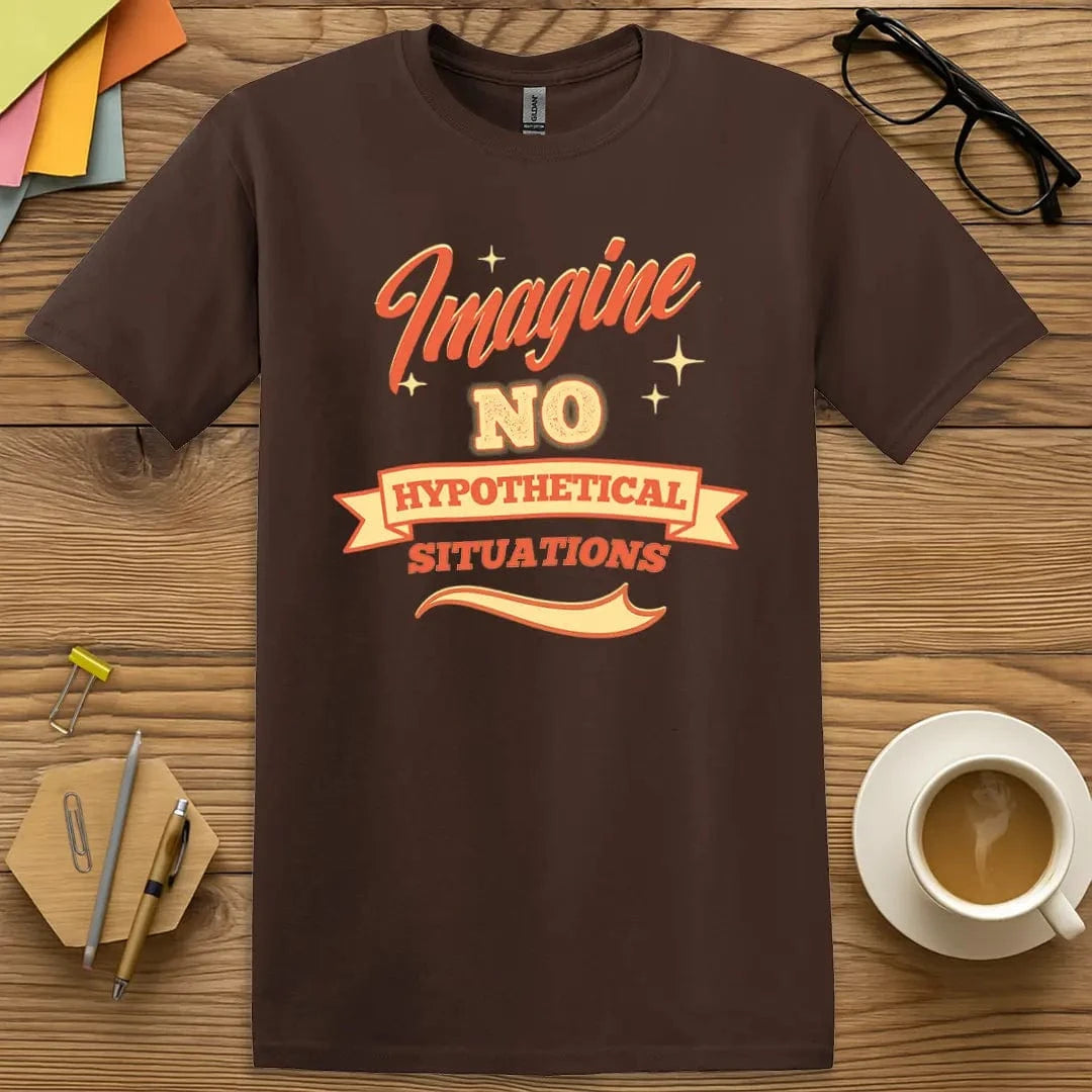 Dark Chocolate T-shirt with “Imagine No Hypothetical Situations” design featuring ironic classroom vibes
