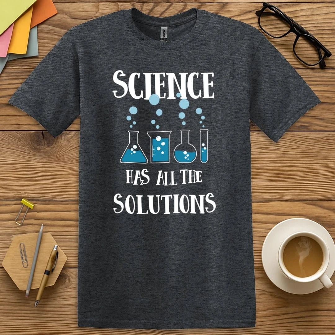 Dark Heather Color T-Shirt with "Science Has All the Solutions" design delivering soft tones with lab-ready wit.