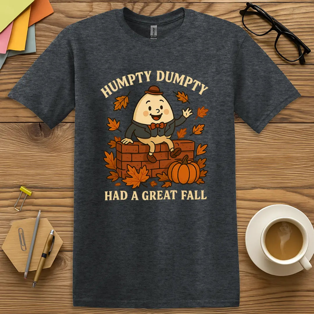 Dark Heather Color T-shirt with "Humpty Dumpty Had a Great Fall" design mixing classic comfort with eggcellent teacher humor.