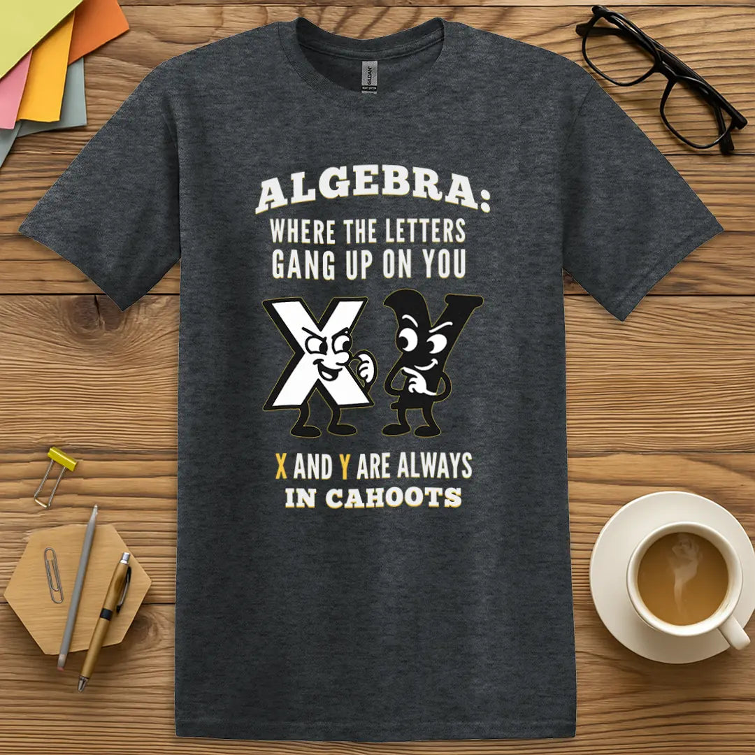 Dark Heather Color T-shirt with Algebra: Where the Letters Gang Up on You - X and Y Are Always In Cahoots design showcasing a witty math joke and bold contrast.