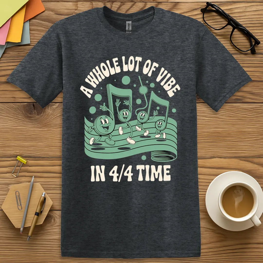 Dark Heather Color T-shirt with "A Whole Lot of Vibe in 4/4 Time" design featuring casual cool tones and band geek humor.
