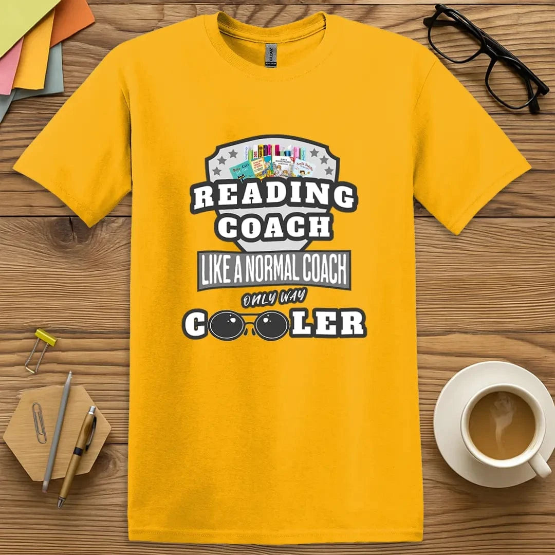 Gold Color T-shirt with "Reading Coach Like a Normal Coach Only Way Cooler" design bringing vibrant energy to literacy coaching.