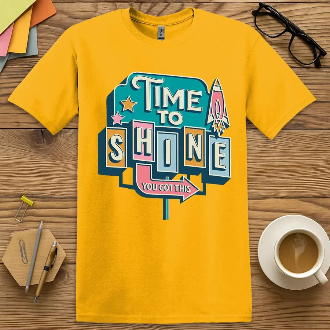 Gold Color T-Shirt with "Time to Shine You Got This" design delivering vibrant classroom vibes and main character energy.