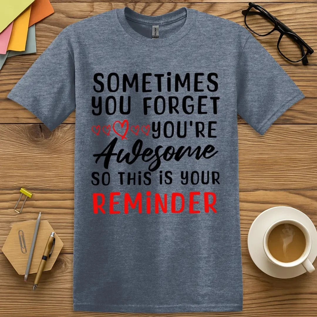 Heather Indigo Color T-Shirt with "Sometimes You Forget You're Awesome So This Is Your Reminder" design offering cozy tones and motivational flair.