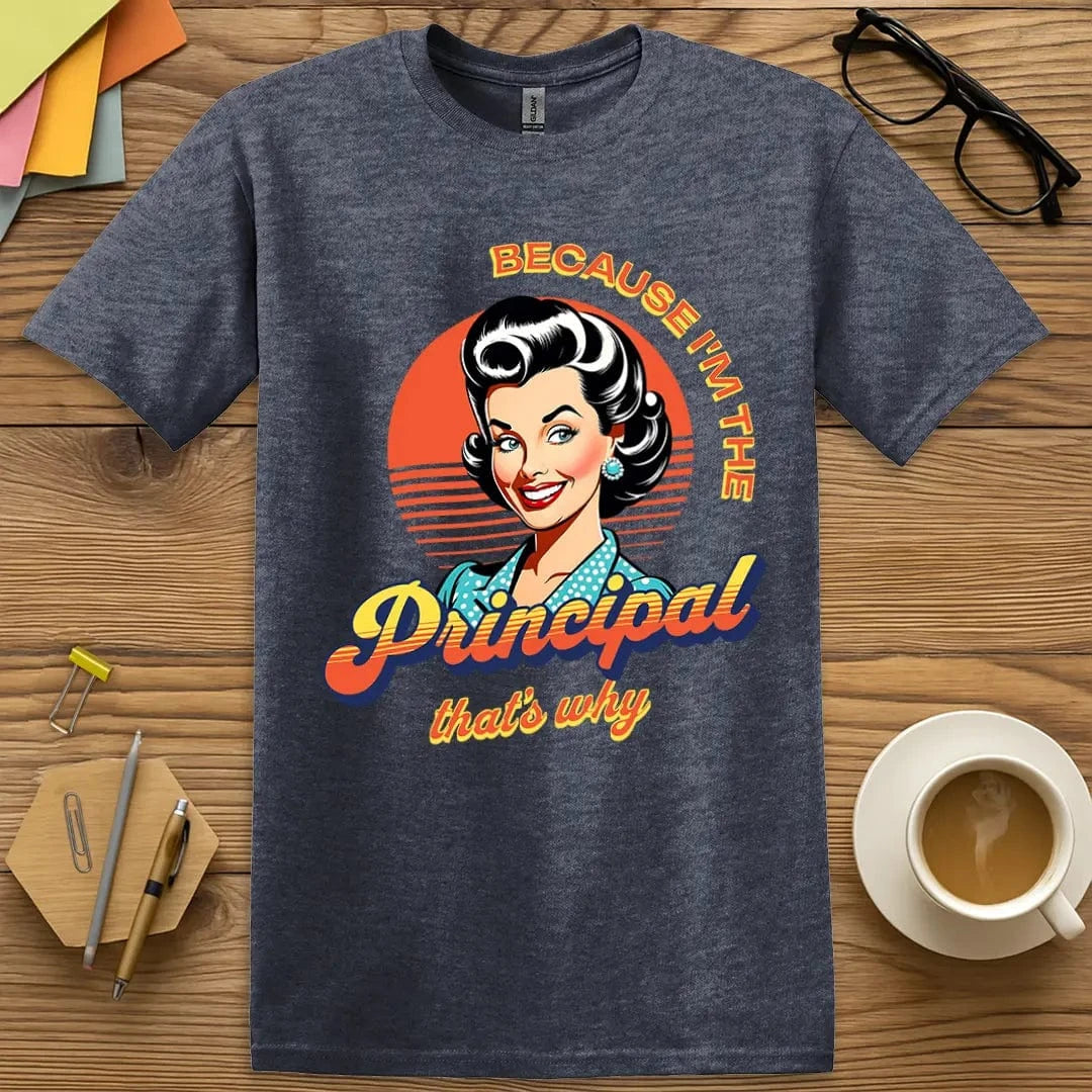 Heather Navy T-shirt with "Because I'm the Principal That's Why" design mixing muted cool and retro principal confidence.