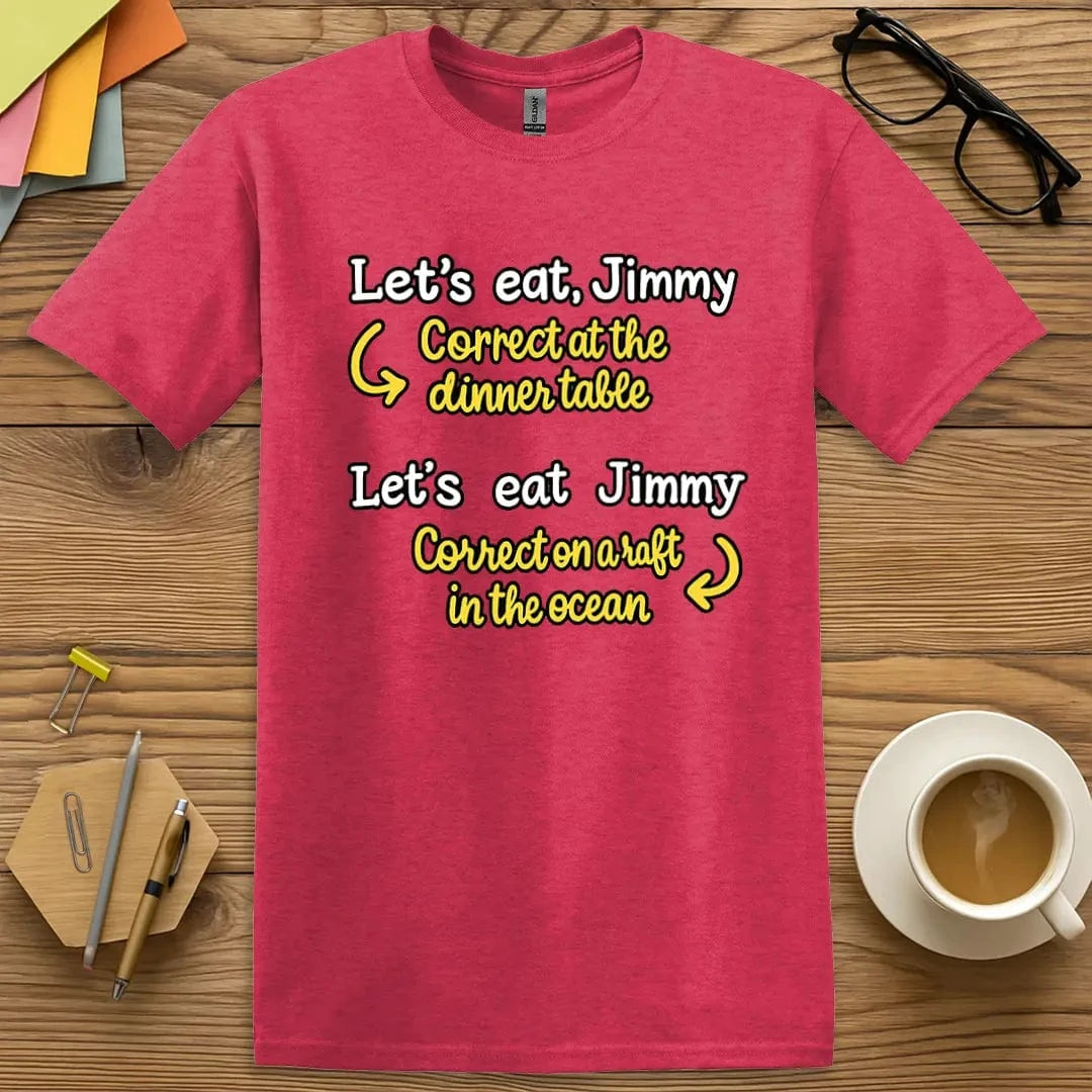 Heather Red T-shirt with “Let’s eat, Jimmy / Let’s eat Jimmy” design featuring standout ELA joke with teacher flair