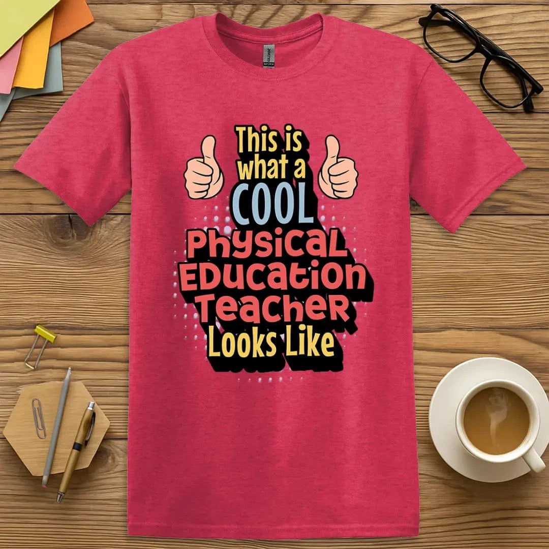 Heather Red Color T-Shirt with "This Is What a Cool Physical Education Teacher Looks Like" design bringing bright energy and staff pride.