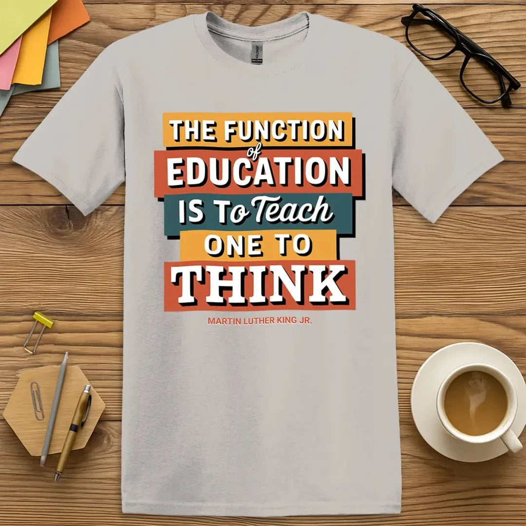 Ice Grey Color T-Shirt with "The Function of Education is to Teach One to Think" design providing soft style with bold purpose.