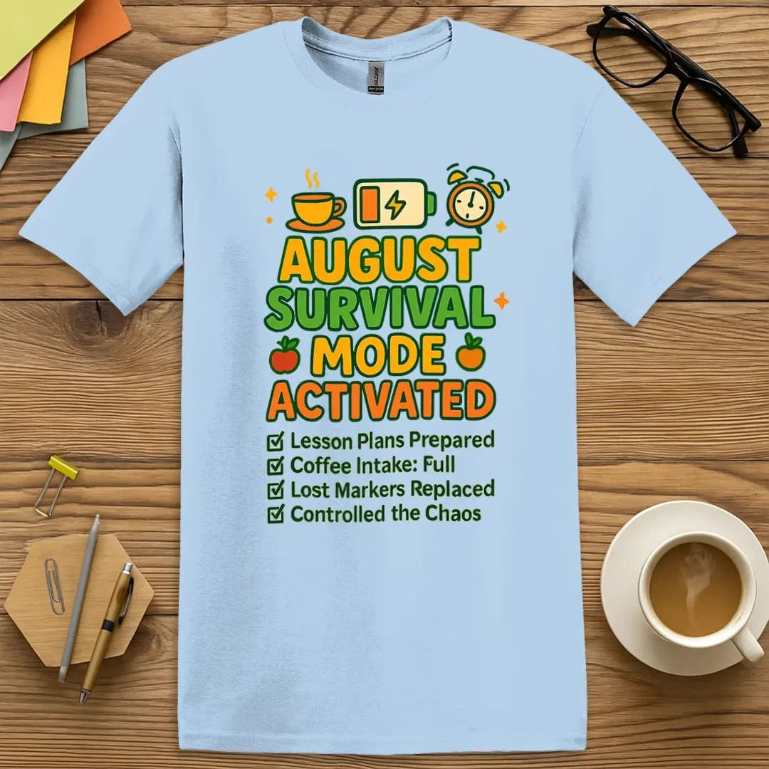 Light Blue Color T-Shirt - August Survival Mode. - Back To School Chaos Teacher Shirt.