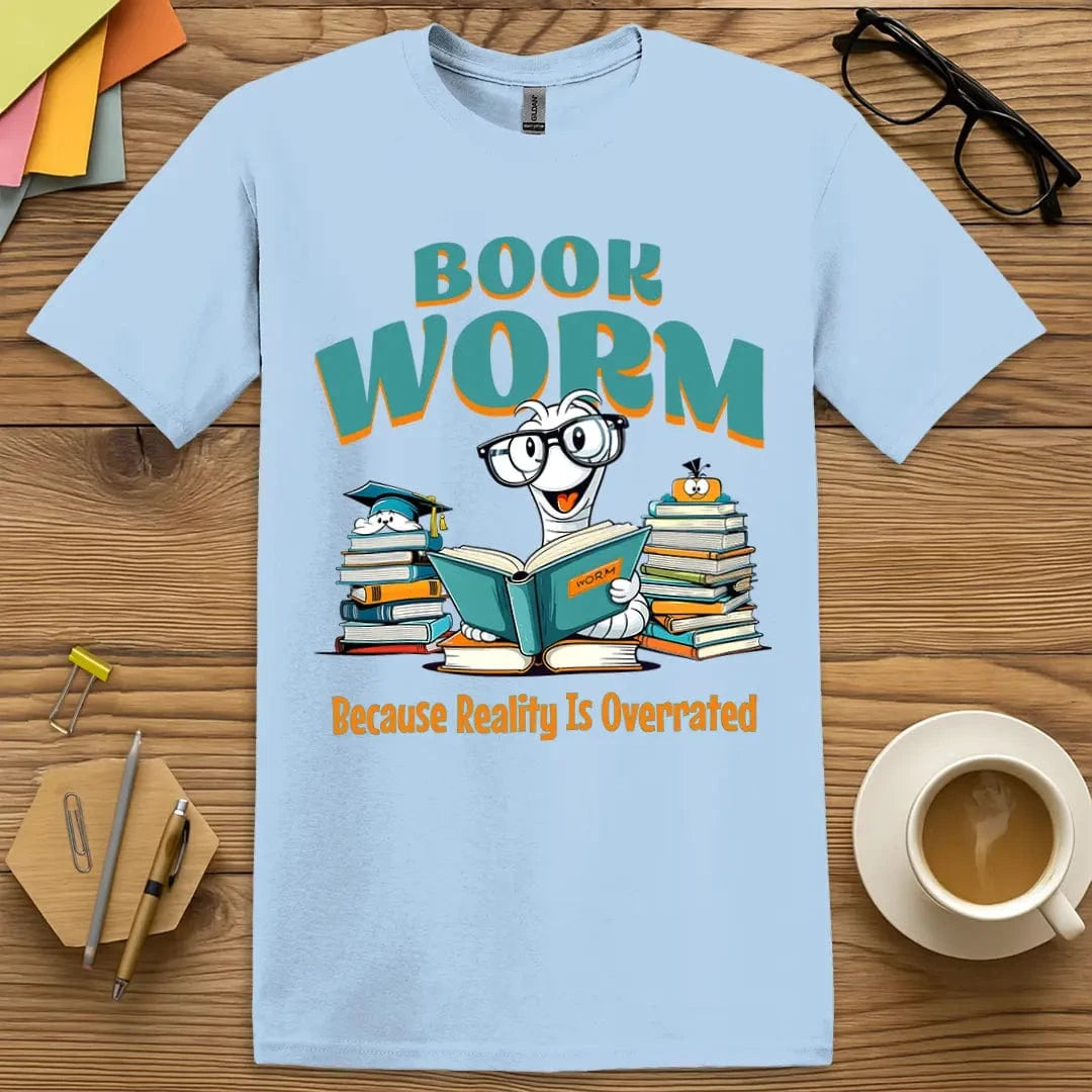 Light Blue T-shirt with “Book Worm – Because Reality Is Overrated” design featuring bright colors and whimsical bookworm, ideal for literature lovers