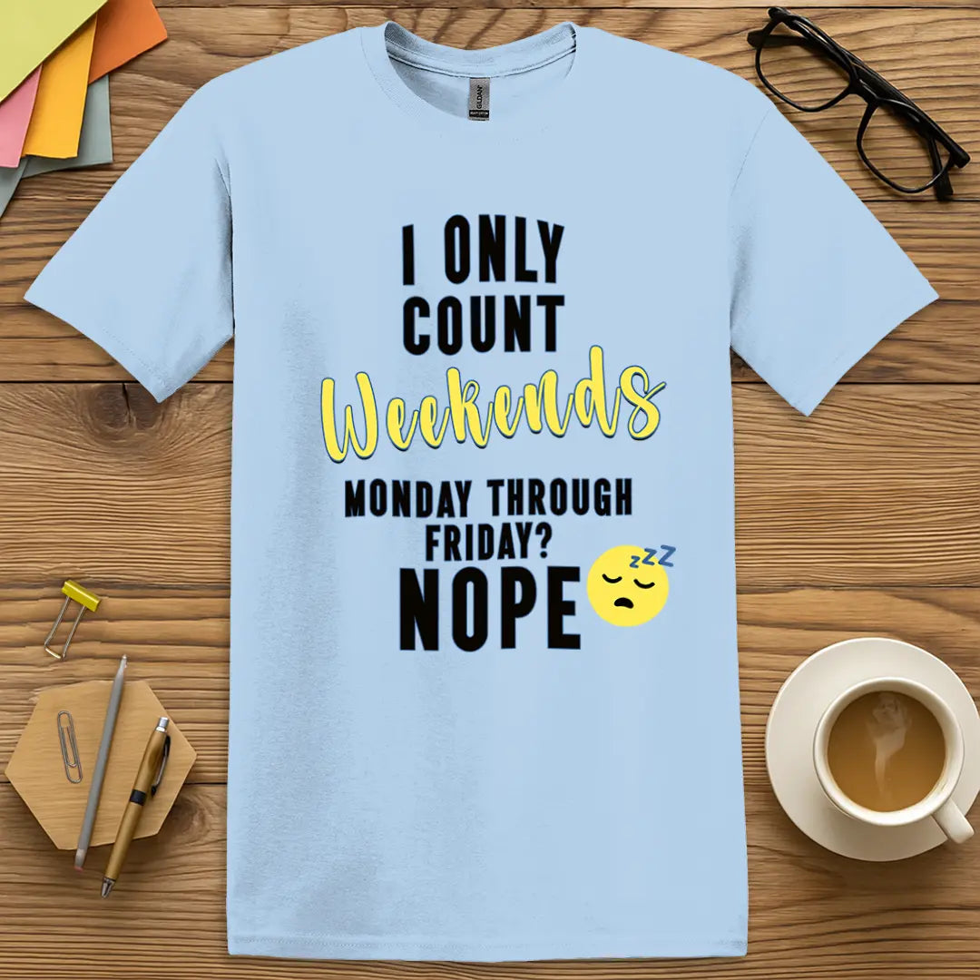 Light Blue Color T-Shirt with "I Only Count Weekends" design offering bright visuals and weekend-loving teacher vibes.