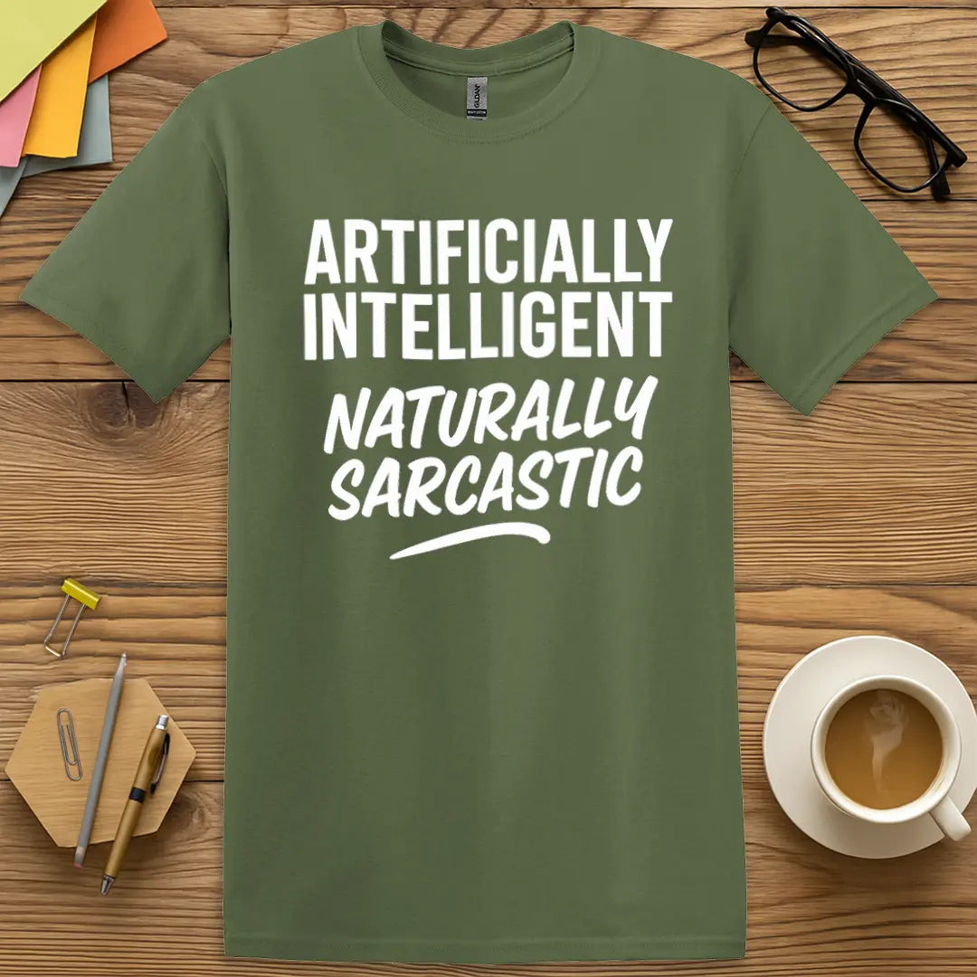 Military Green Color T-shirt with "Artificially Intelligent, Naturally Sarcastic" design offering earthy tones and dry humor charm.