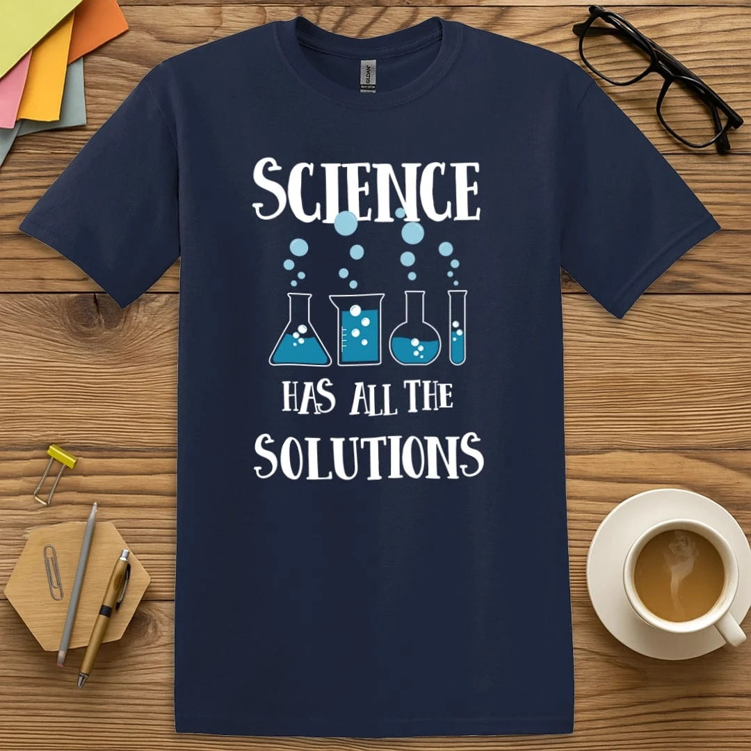 Navy Color T-Shirt with "Science Has All the Solutions" design showcasing scientific flair and pun-loving educator energy.