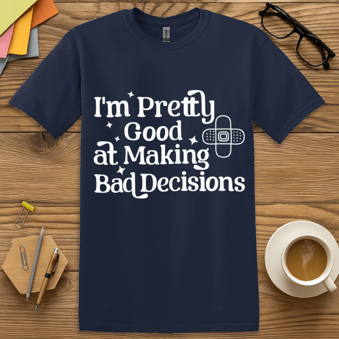 Navy Color T-shirt with "I'm Pretty Good at Making Bad Decisions" design combining classic color with classroom comedy.