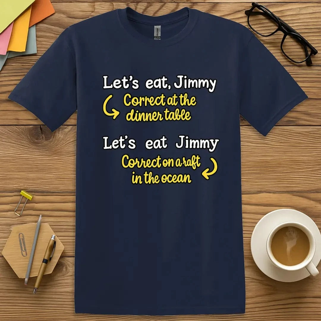 Navy T-shirt with “Let’s eat, Jimmy / Let’s eat Jimmy” design featuring English teacher-approved punctuation wit