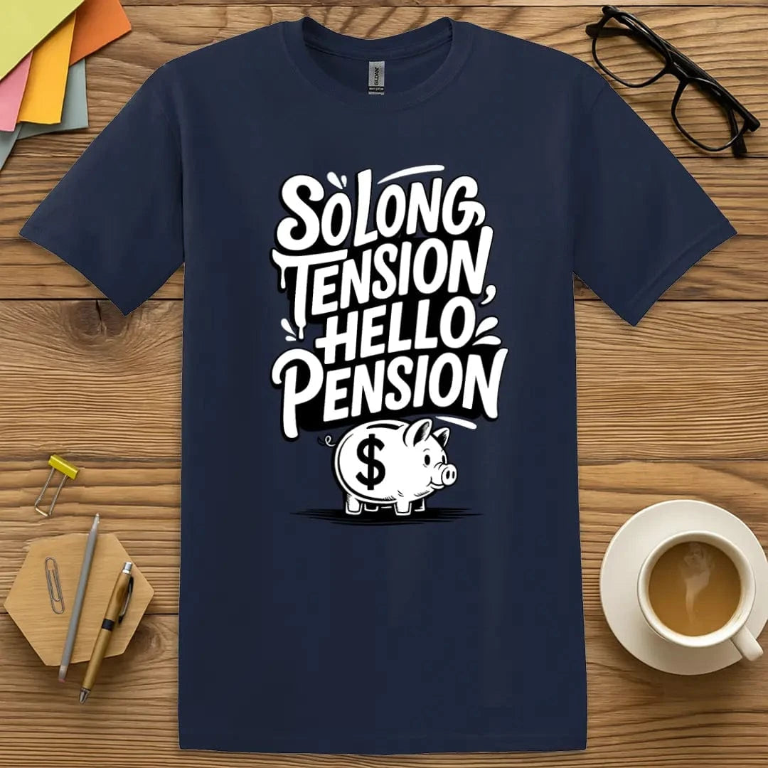 Navy T-shirt with "So Long Tension, Hello Pension" design pairing classic color with funny farewell messaging.
