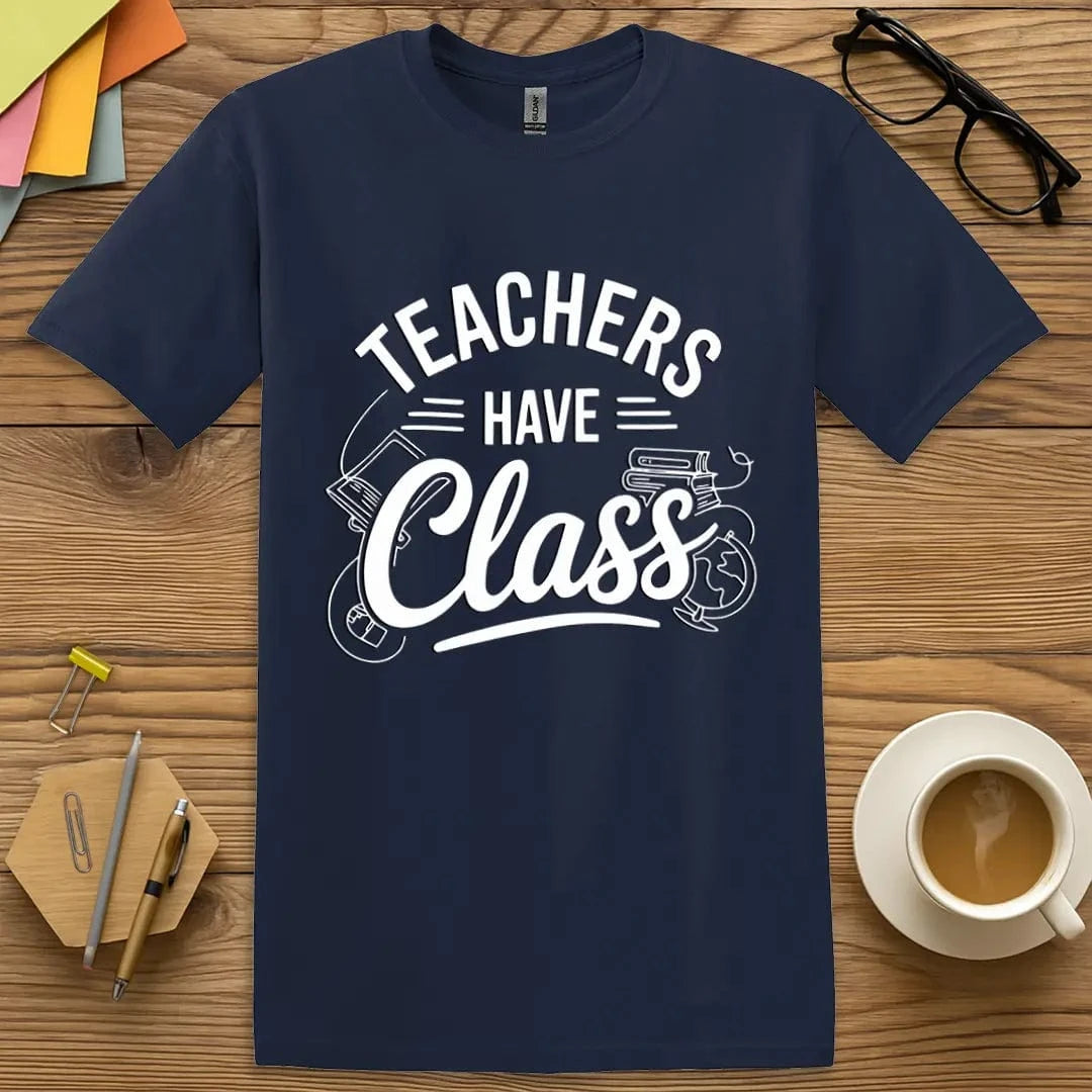 Navy Color T-Shirt with "Teachers Have Class" design showcasing subtle style and smart school humor.