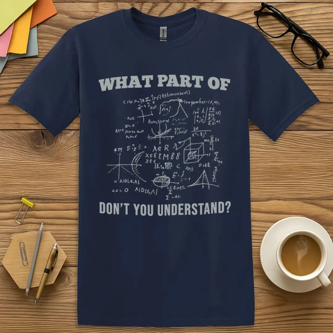 Navy Color Tee. What Part Don’t You Understand? Chalkboard-style math chaos. Wear your confusion with pride. EDUHaHa T-Shirt.