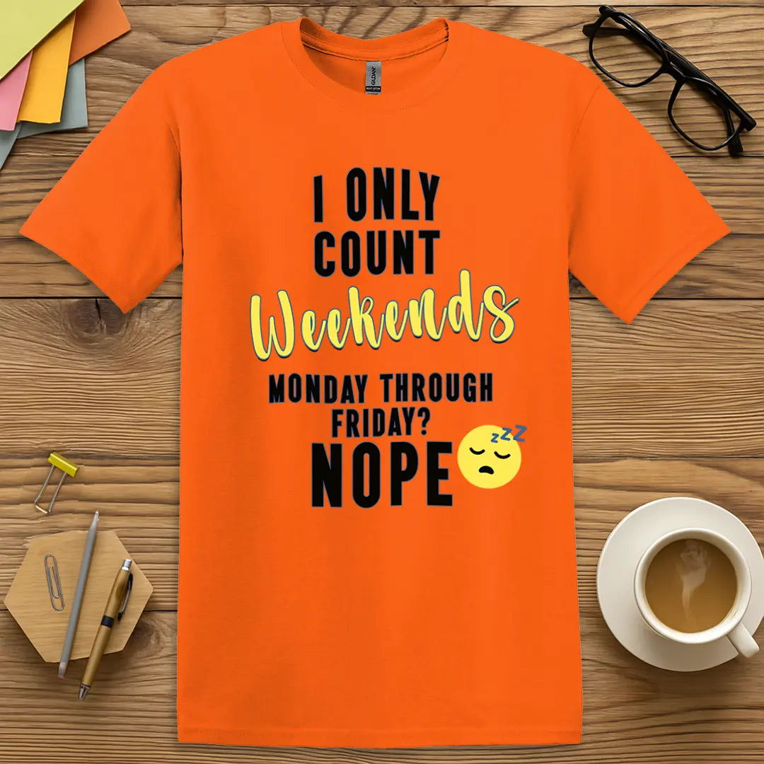 Orange Color T-Shirt with "I Only Count Weekends" design emphasizing school-week fatigue with humor and color pop.