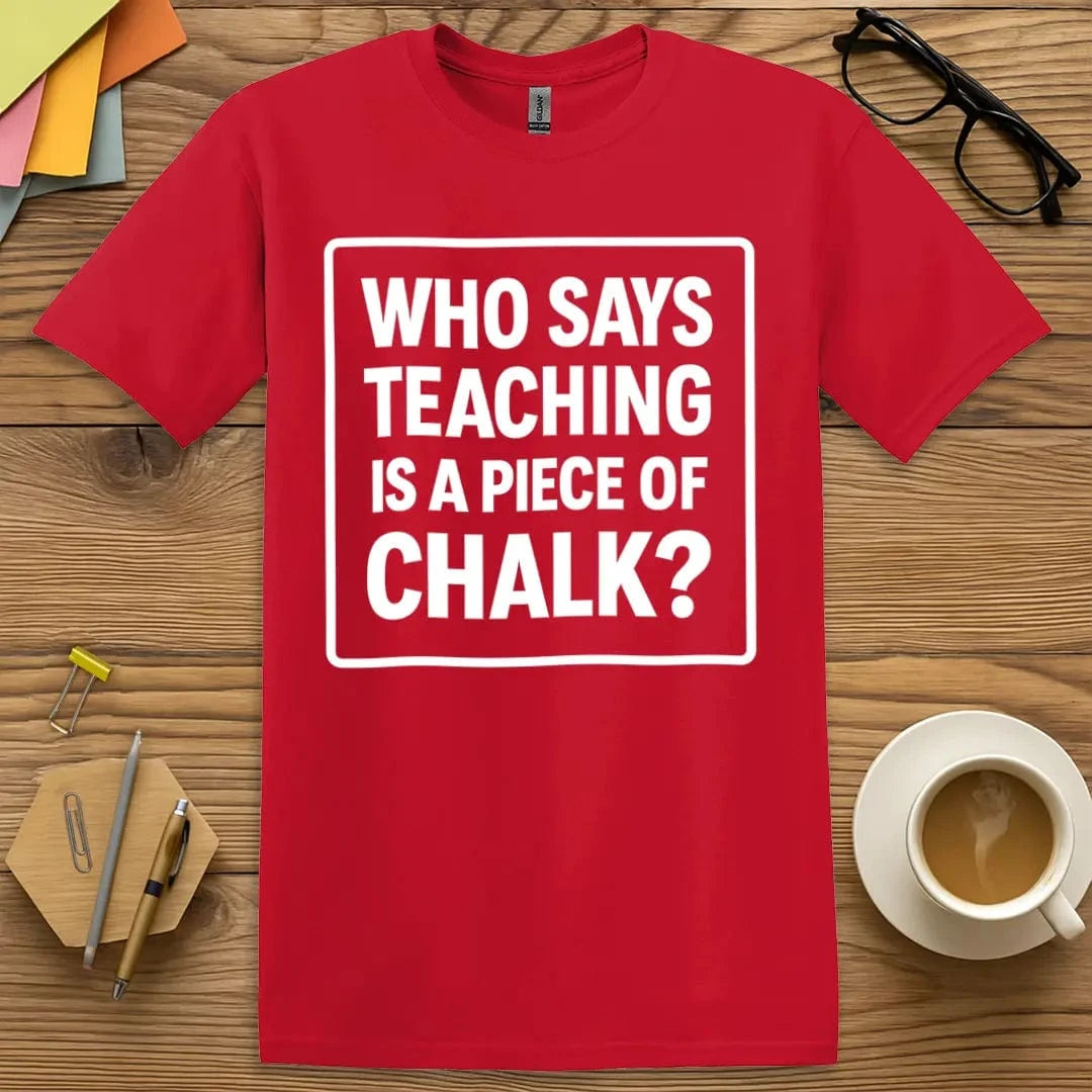 Red Color T-Shirt - Piece Of Cake? - Chalk It Up To Passion Teacher Shirt.