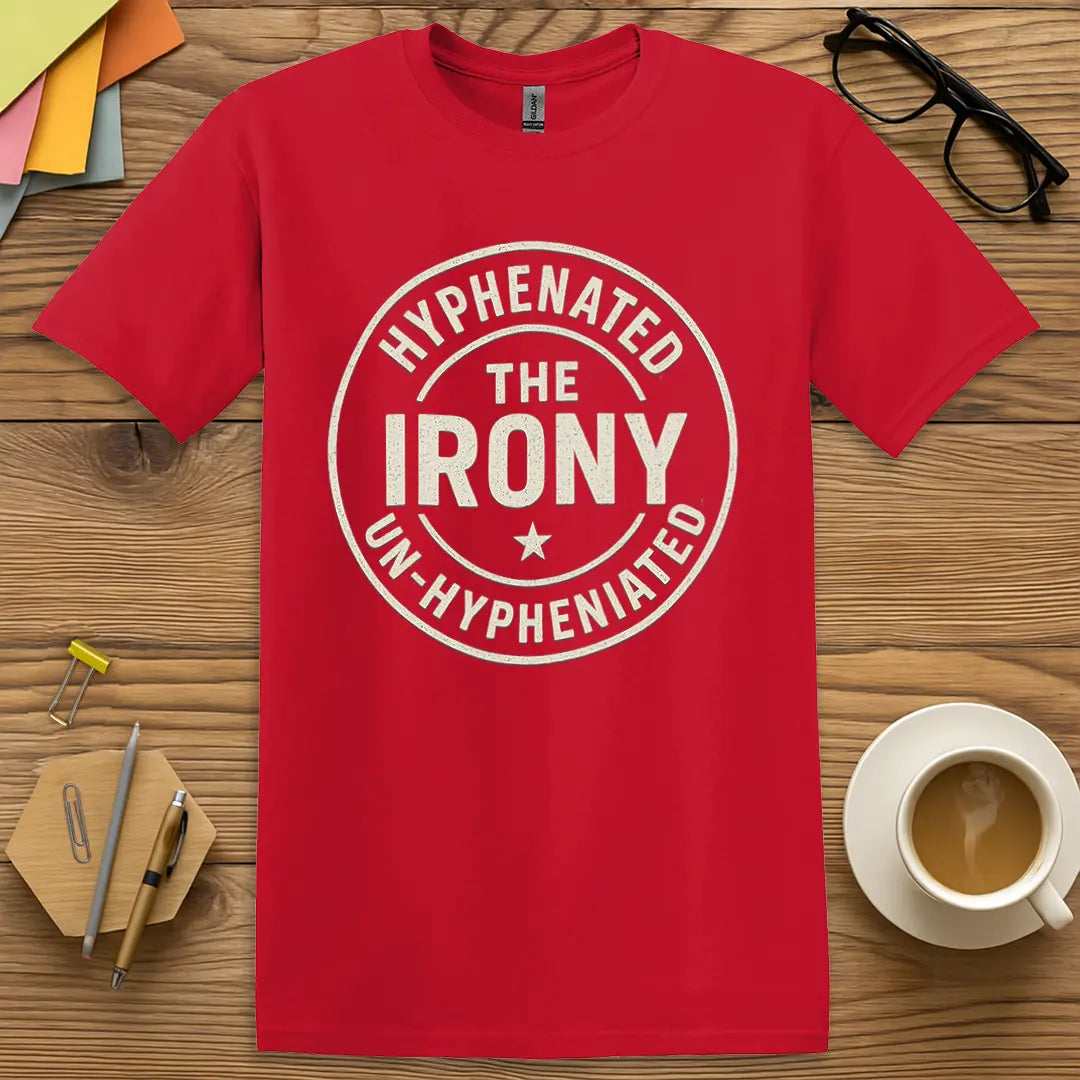 Red Color T-shirt with "Hyphenated The Irony Un-Hyphenated" design bringing energetic tone to clever English teacher sarcasm.