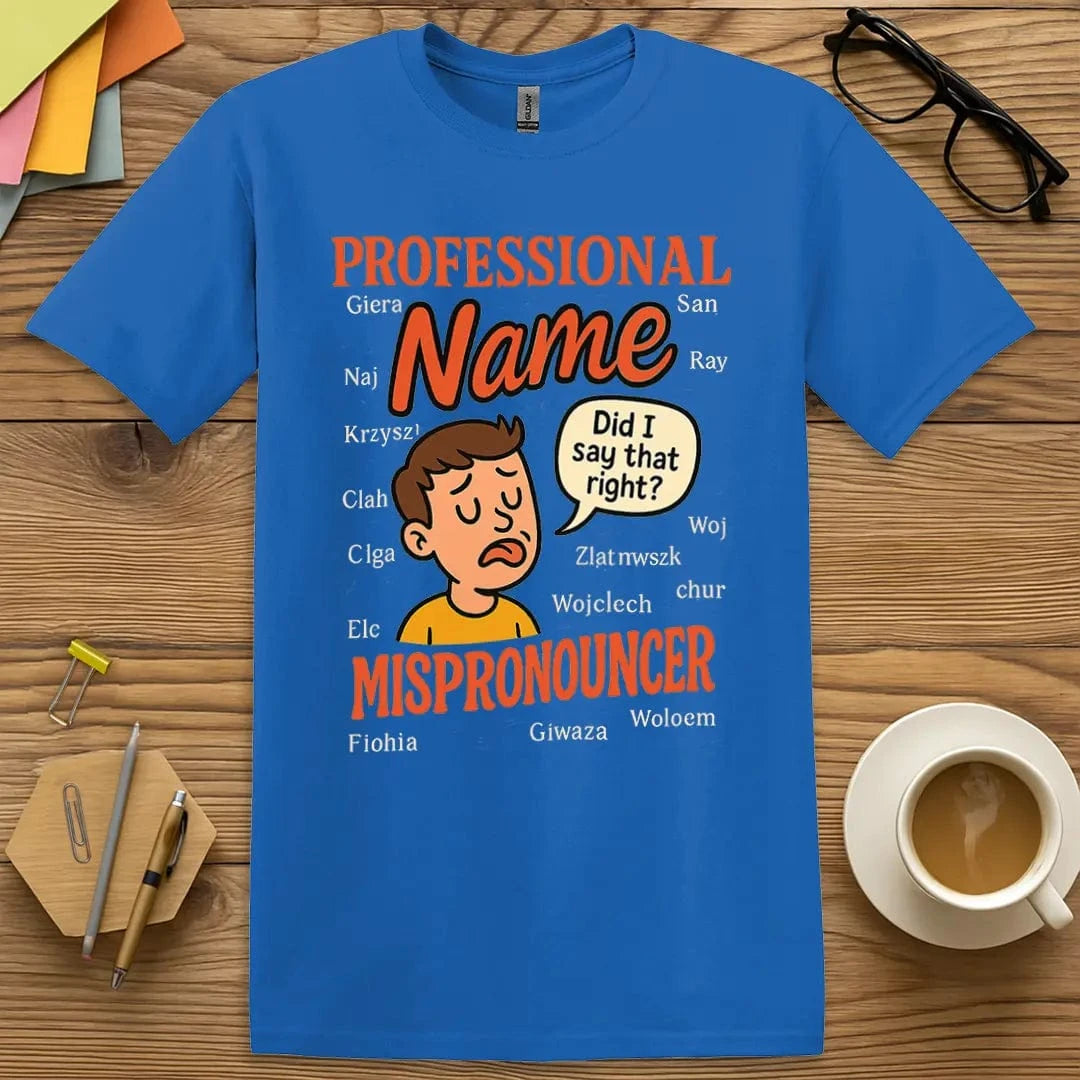 Royal Color T-shirt with "Professional Name Mispronouncer" design highlighting playful typography and inclusive classroom humor.