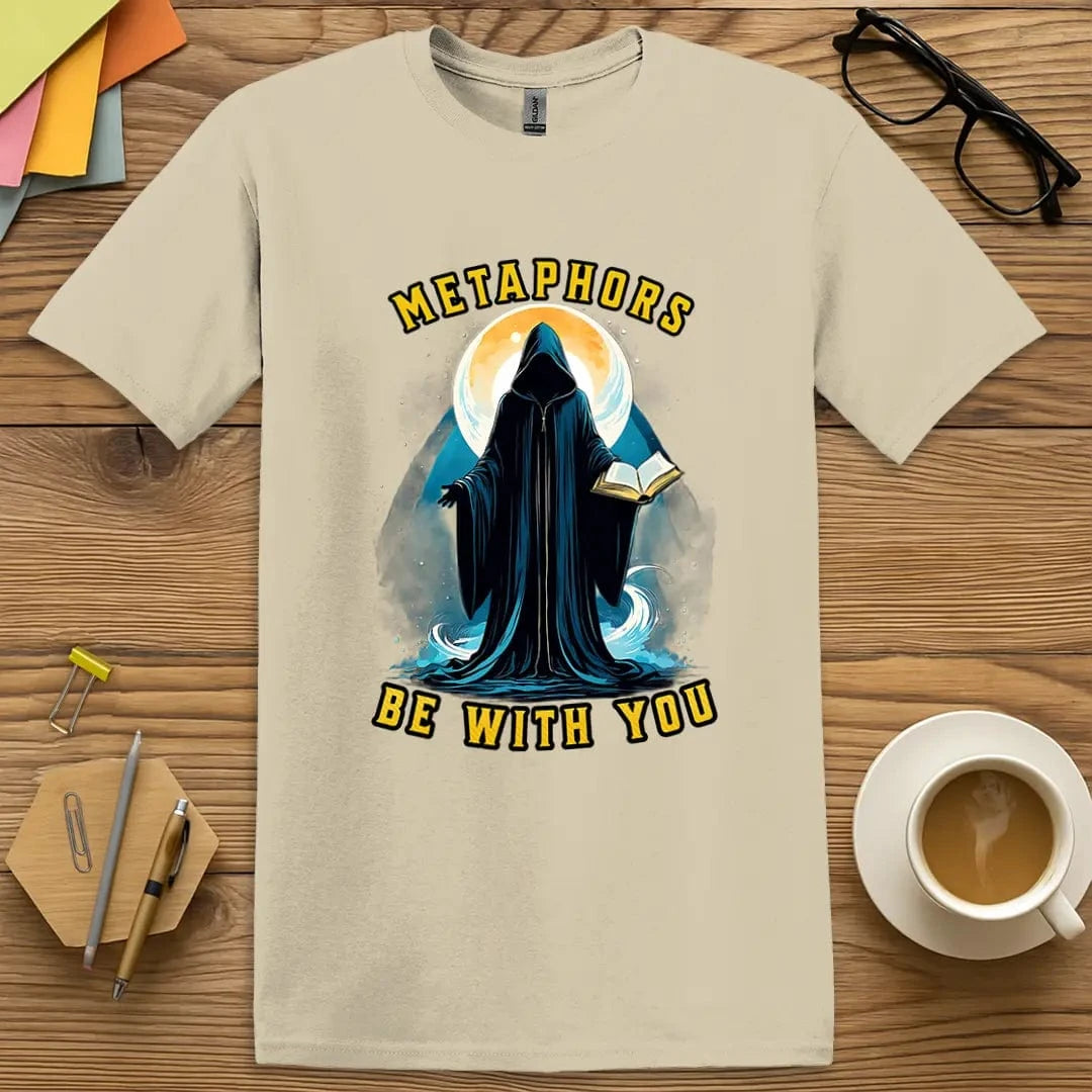 Sand Color T-Shirt with "Metaphors Be With You" design serving classic tones and powerful pun energy.