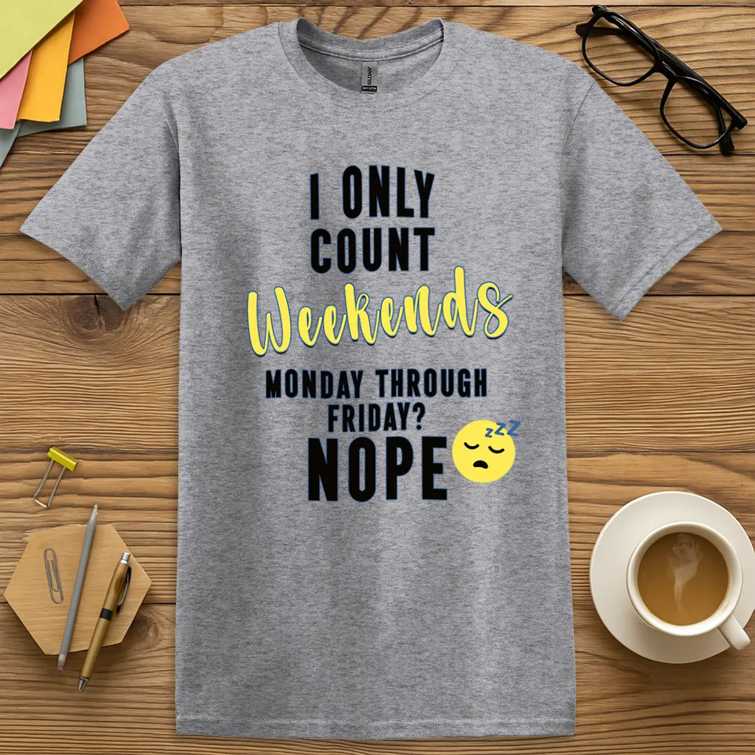 Sport Grey Color T-Shirt with "I Only Count Weekends" design mixing mellow tone with maximum classroom sarcasm.
