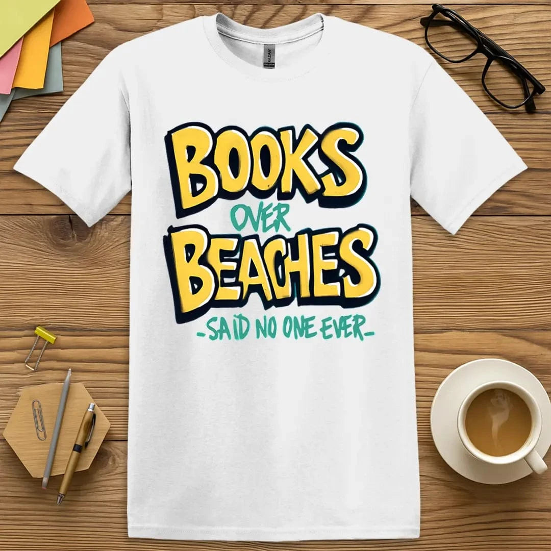 White T-shirt with “Books Over Beaches – Said No One Ever” design featuring playful typography and vacation-ready flair
