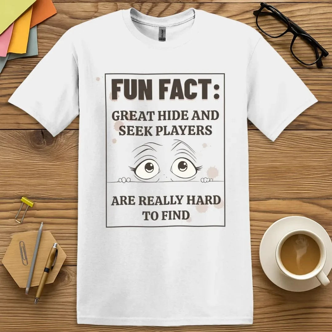 White Color T-Shirt with "Fun Fact: Great Hide and Seek Players Are Really Hard to Find" design providing clean background for max pun impact.