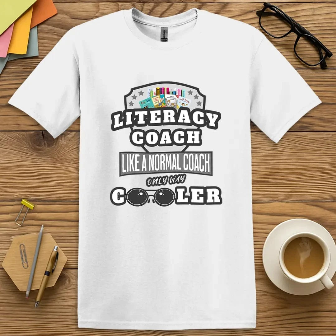 White Color T-Shirt with "Literacy Coach Like a Normal Coach Only Way Cooler" design showing crisp contrast and reading pride.