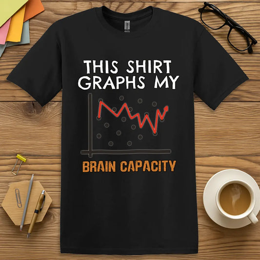 Black Color T-shirt with "This Shirt Graphs My Brain Capacity" design featuring a red squiggly graph, dotted chart background, and bold text.