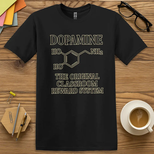 Black Color T-shirt with "Dopamine: The Original Classroom Reward System" design featuring chemical structure and bold teacher humor.