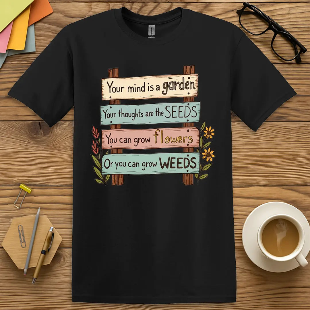 Black Color T-shirt with "Your mind is a garden..." design offering sleek contrast with quirky floral educator humor.
