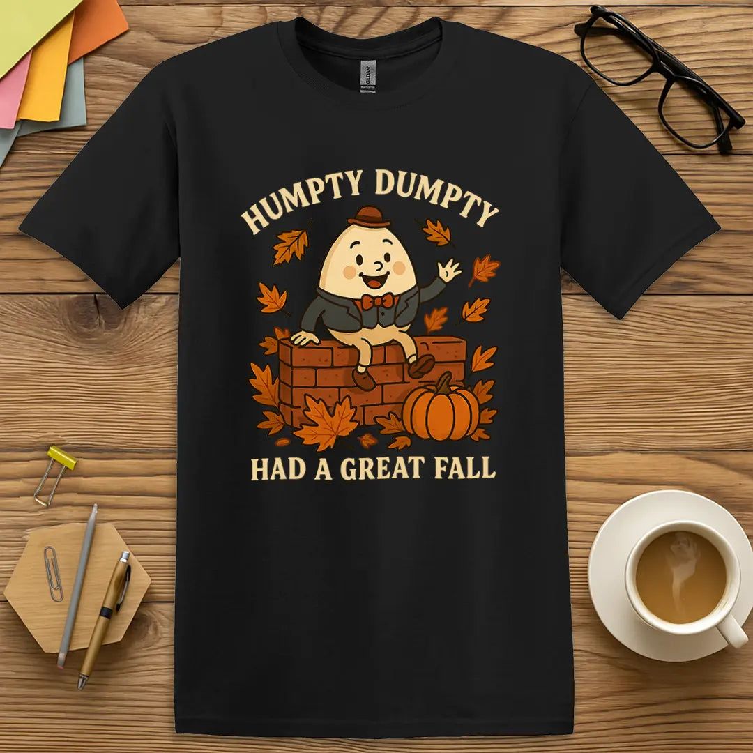 Black Color T-shirt with "Humpty Dumpty Had a Great Fall" design bringing contrast to the cozy fall chaos theme.