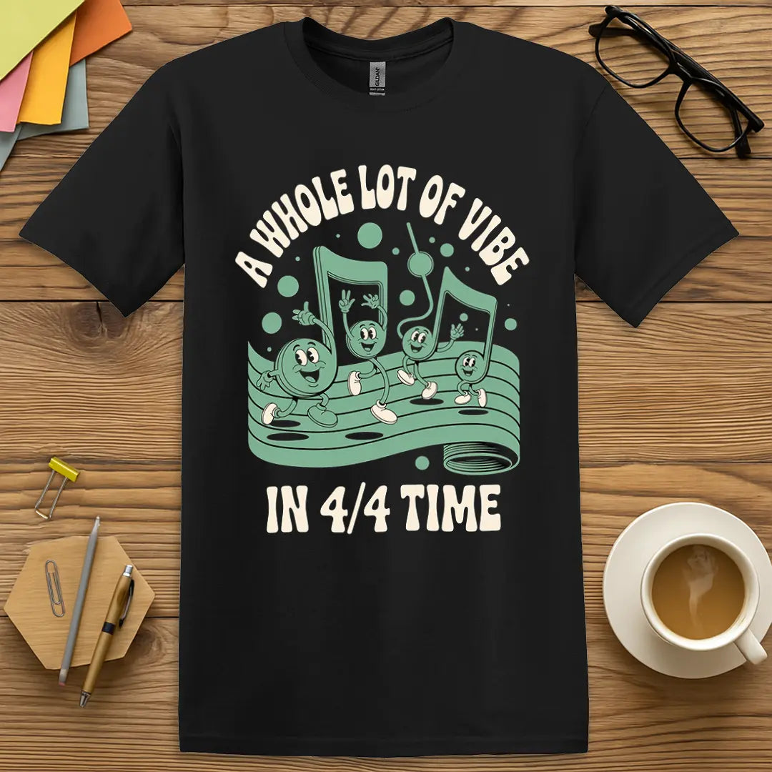 Black Color T-shirt with "A Whole Lot of Vibe in 4/4 Time" design with bold contrast and rhythmic teacher energy