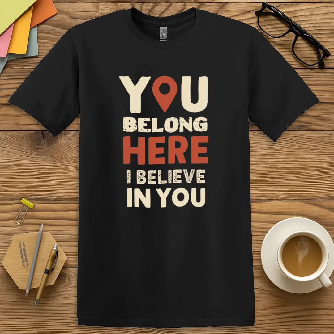 Black Color T-shirt with "You Belong HERE I Believe In You" design offering sleek style with heartwarming teacher message.