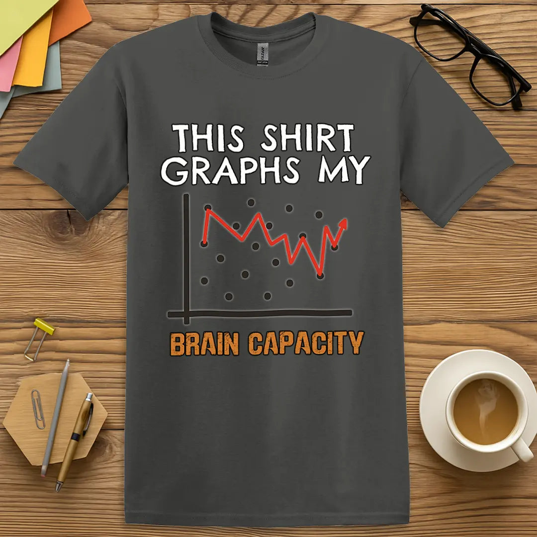 Charcoal Color T-shirt with "This Shirt Graphs My Brain Capacity" design featuring a funny data graph and classroom chaos energy.