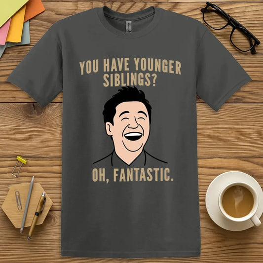 Charcoal T-shirt with “Younger Siblings? Oh. Fantastic.” design featuring a sarcastic nod to the educator déjà vu of teaching multiple siblings
