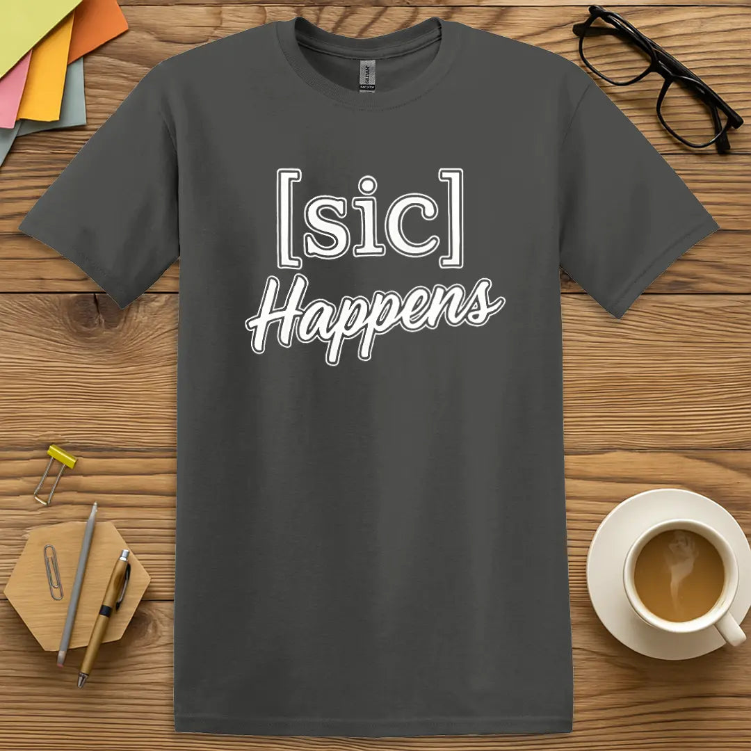 Charcoal Color T-shirt with [sic] Happens design adding texture to your typo-correcting wardrobe.