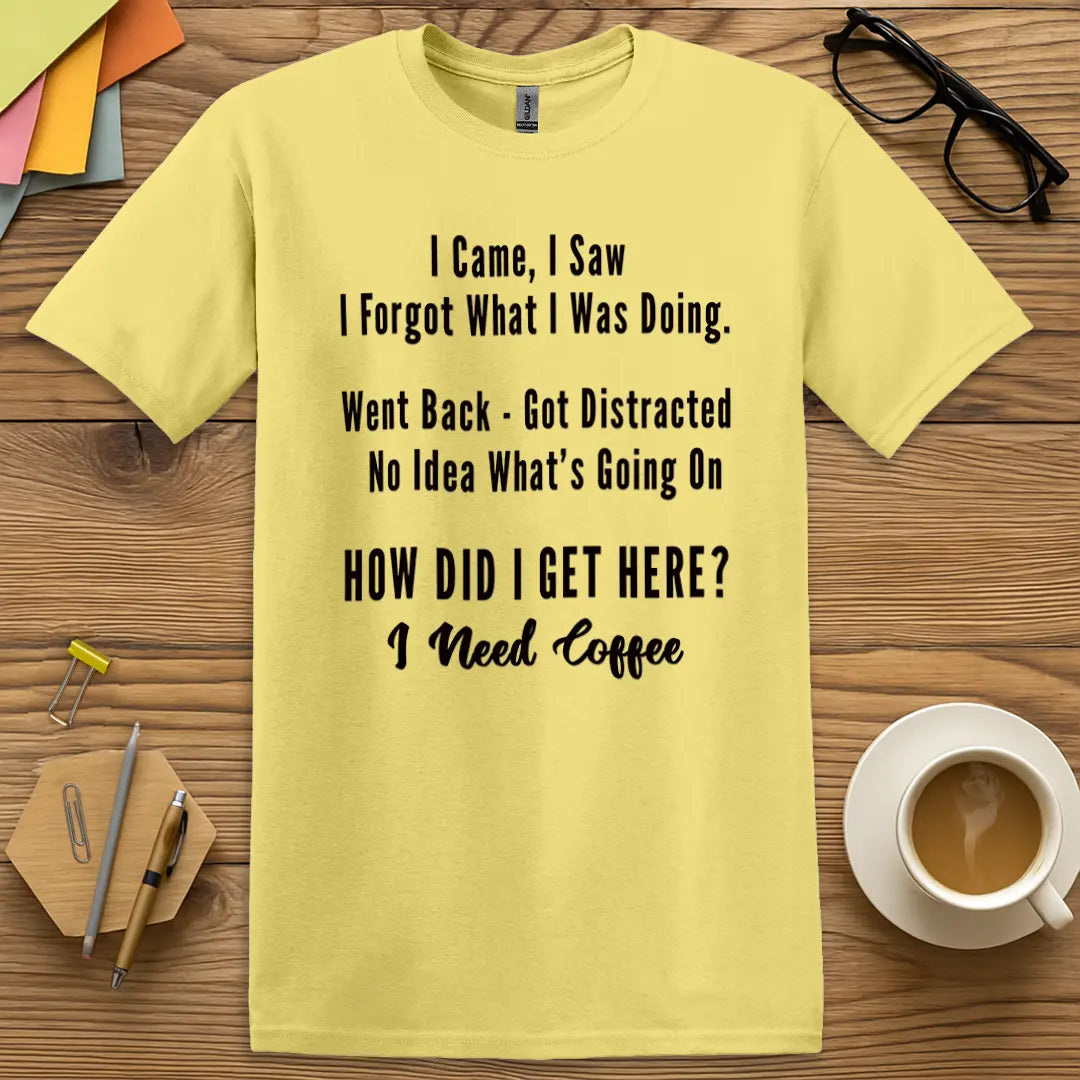 Charcoal T-shirt with "How Did I Get Here? I Need Coffee" design with dark tones and a hilarious ode to teacher forgetfulness.